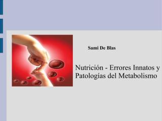 EXPOSICIÓN NUTRICIÓN - Errores Innatos y Patologías del metabolismo.pdf